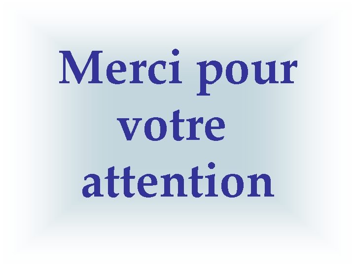 Merci pour votre attention 