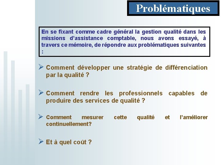 Problématiques En se fixant comme cadre général la gestion qualité dans les missions d’assistance