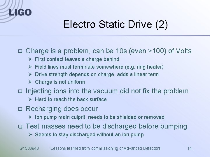 Electro Static Drive (2) q Charge is a problem, can be 10 s (even