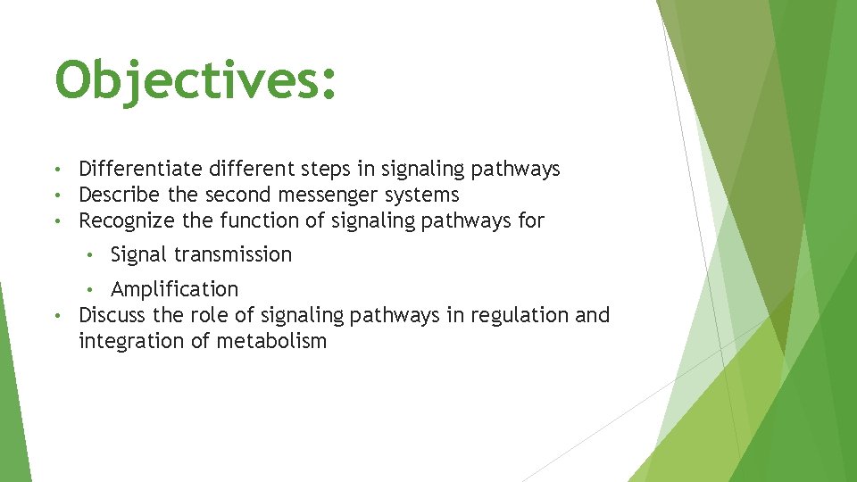 Objectives: • • • Differentiate different steps in signaling pathways Describe the second messenger