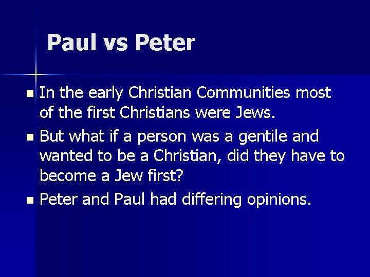 Paul vs Peter In the early Christian Communities most of the first Christians were