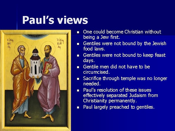 Paul’s views n n n n One could become Christian without being a Jew