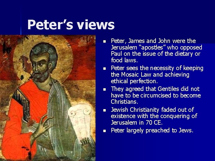 Peter’s views n n n Peter, James and John were the Jerusalem “apostles” who