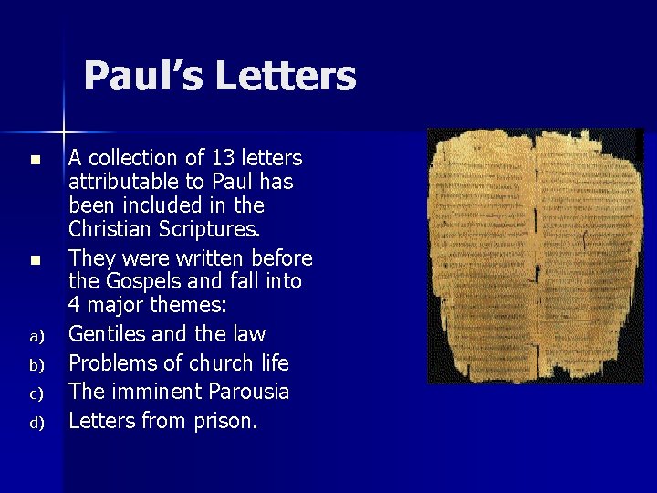 Paul’s Letters n n a) b) c) d) A collection of 13 letters attributable