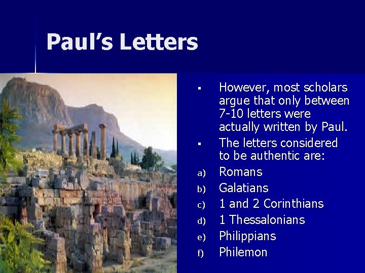 Paul’s Letters § § a) b) c) d) e) f) However, most scholars argue