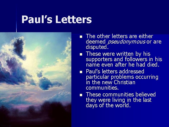 Paul’s Letters n n The other letters are either deemed pseudonymous or are disputed.