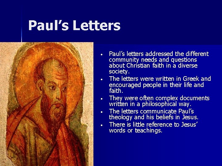 Paul’s Letters • • • Paul’s letters addressed the different community needs and questions