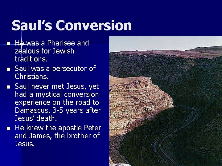 Saul’s Conversion n n He was a Pharisee and zealous for Jewish traditions. Saul