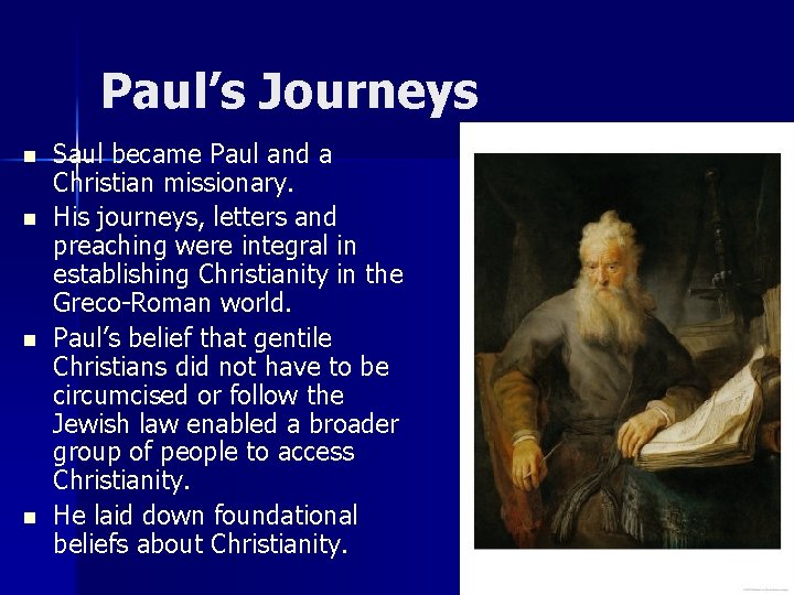 Paul’s Journeys n n Saul became Paul and a Christian missionary. His journeys, letters