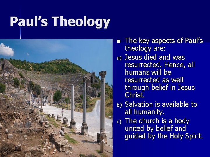 Paul’s Theology n a) b) c) The key aspects of Paul’s theology are: Jesus