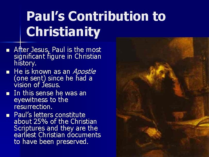 Paul’s Contribution to Christianity n n After Jesus, Paul is the most significant figure