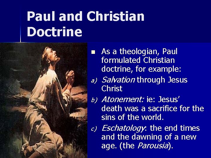 Paul and Christian Doctrine n a) b) c) As a theologian, Paul formulated Christian