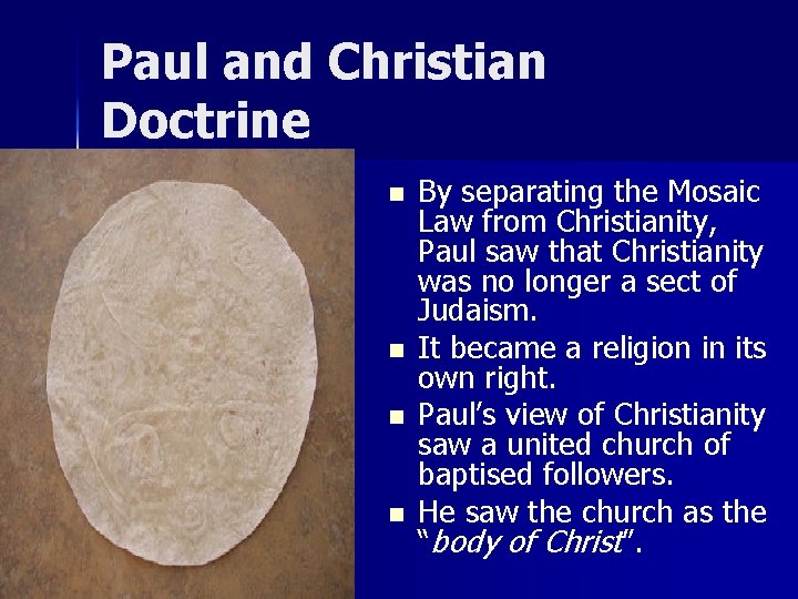 Paul and Christian Doctrine n n By separating the Mosaic Law from Christianity, Paul