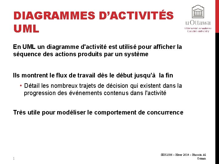 DIAGRAMMES D’ACTIVITÉS UML En UML un diagramme d'activité est utilisé pour afficher la séquence