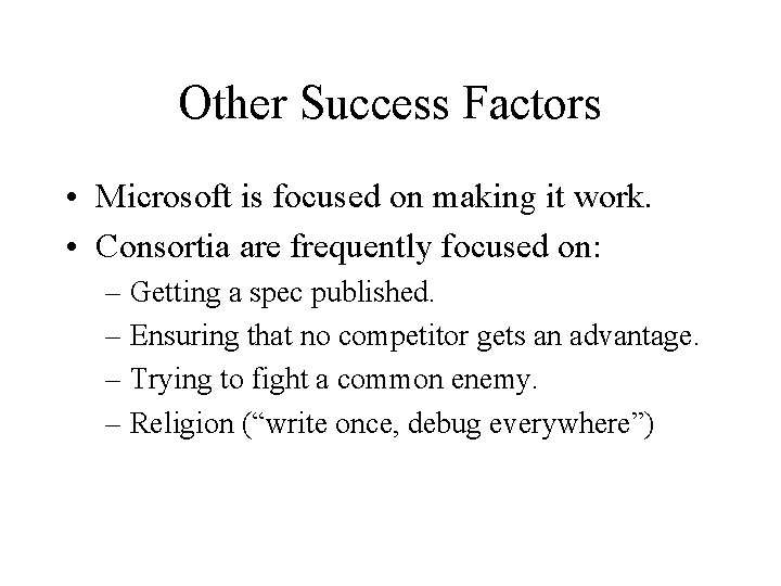 Other Success Factors • Microsoft is focused on making it work. • Consortia are