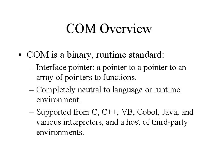 COM Overview • COM is a binary, runtime standard: – Interface pointer: a pointer