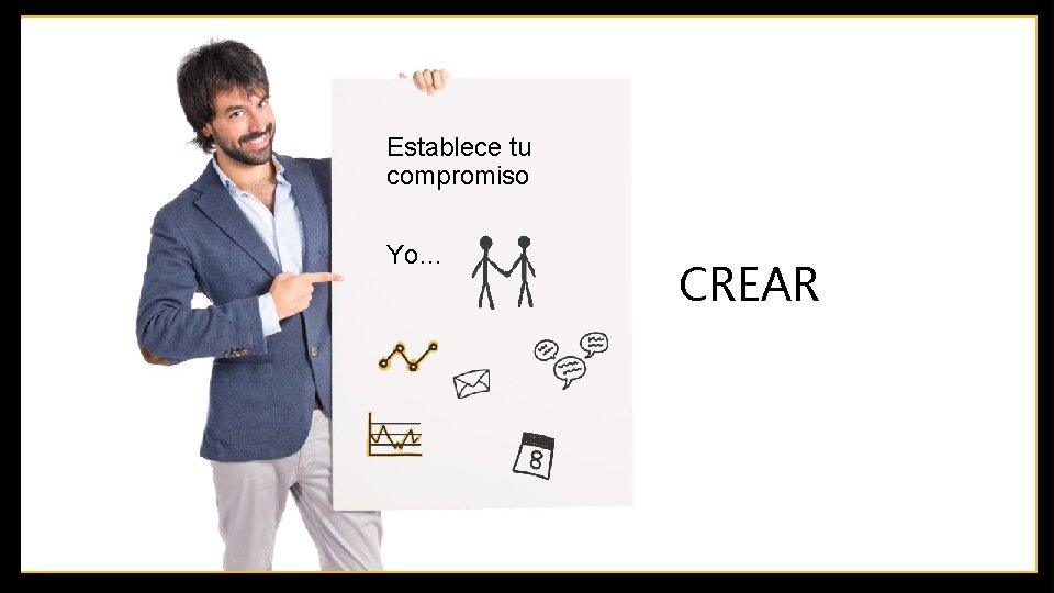 Establece tu compromiso Yo… CREAR 