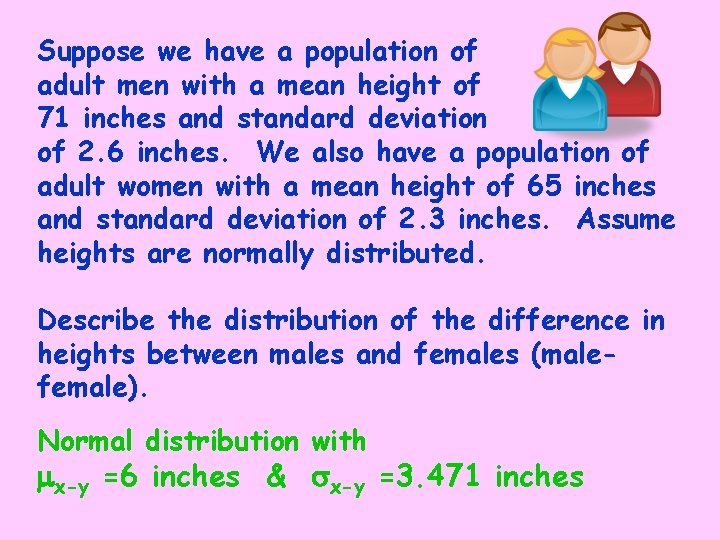 Suppose we have a population of adult men with a mean height of 71