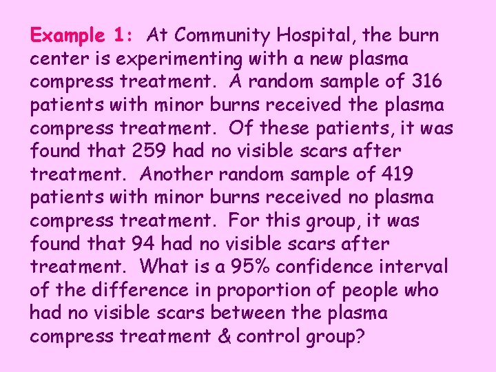 Example 1: At Community Hospital, the burn center is experimenting with a new plasma