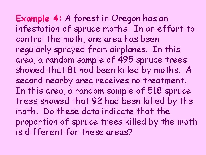 Example 4: A forest in Oregon has an infestation of spruce moths. In an