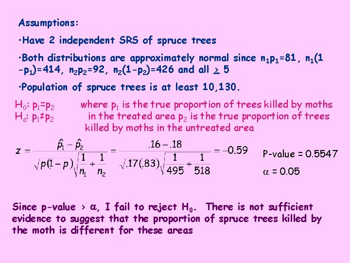 Assumptions: • Have 2 independent SRS of spruce trees • Both distributions are approximately