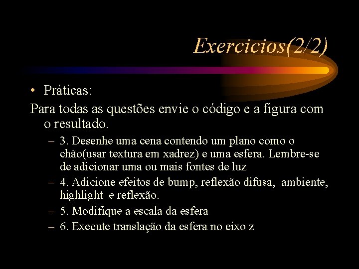 Exercicios(2/2) • Práticas: Para todas as questões envie o código e a figura com