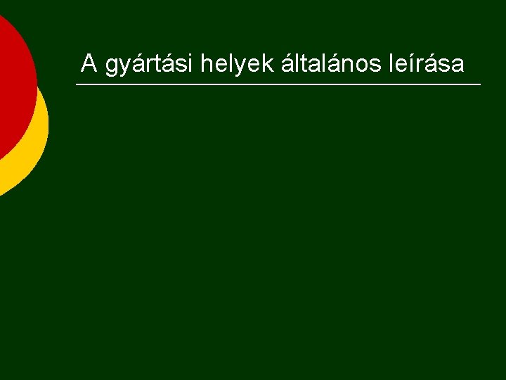 A gyártási helyek általános leírása 