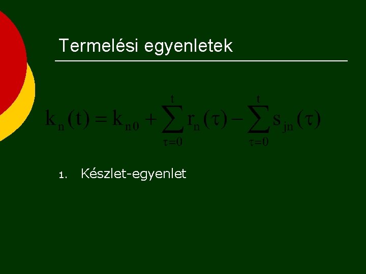 Termelési egyenletek 1. Készlet-egyenlet 