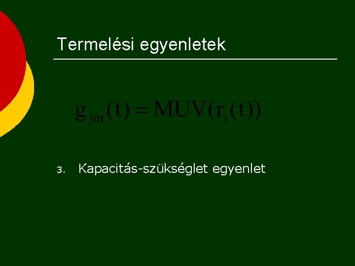 Termelési egyenletek 3. Kapacitás-szükséglet egyenlet 