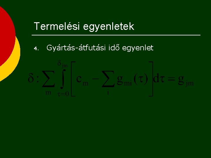 Termelési egyenletek 4. Gyártás-átfutási idő egyenlet 