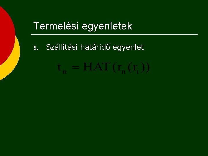 Termelési egyenletek 5. Szállítási határidő egyenlet 