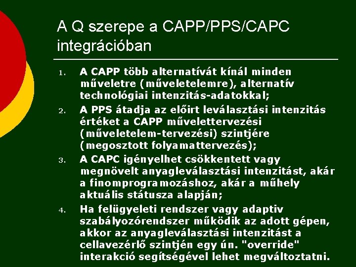 A Q szerepe a CAPP/PPS/CAPC integrációban 1. 2. 3. 4. A CAPP több alternatívát