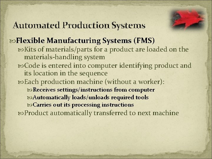 Automated Production Systems Flexible Manufacturing Systems (FMS) Kits of materials/parts for a product are