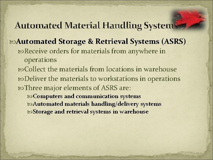 Automated Material Handling Systems Automated Storage & Retrieval Systems (ASRS) Receive orders for materials