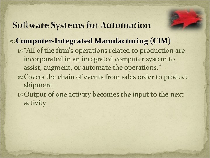 Software Systems for Automation Computer-Integrated Manufacturing (CIM) “All of the firm’s operations related to