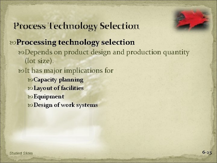 Process Technology Selection Processing technology selection Depends on product design and production quantity (lot