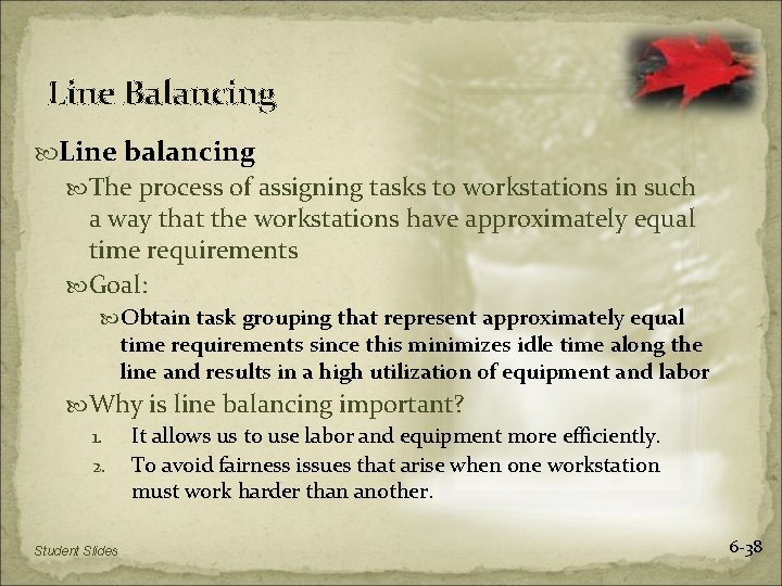 Line Balancing Line balancing The process of assigning tasks to workstations in such a