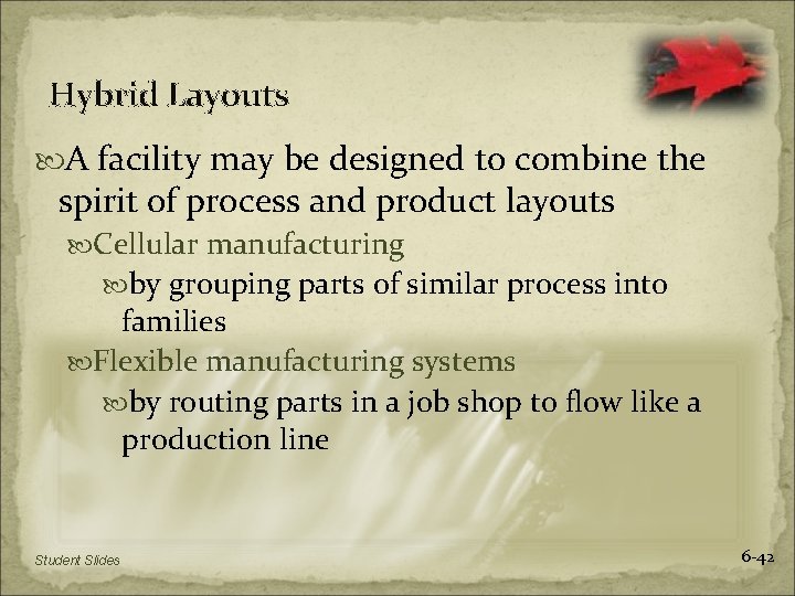 Hybrid Layouts A facility may be designed to combine the spirit of process and