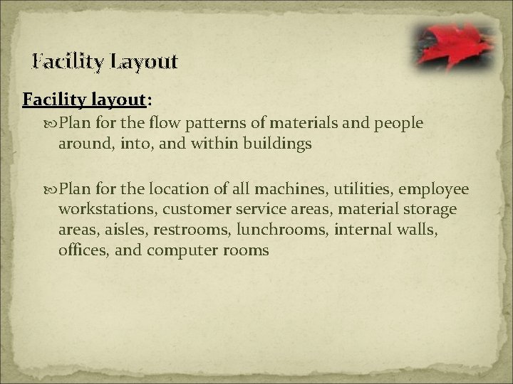 Facility Layout Facility layout: Plan for the flow patterns of materials and people around,