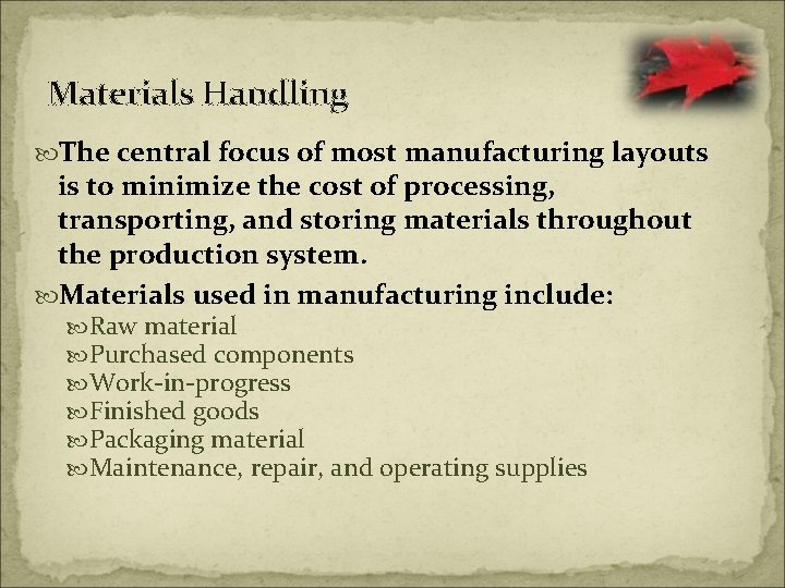 Materials Handling The central focus of most manufacturing layouts is to minimize the cost