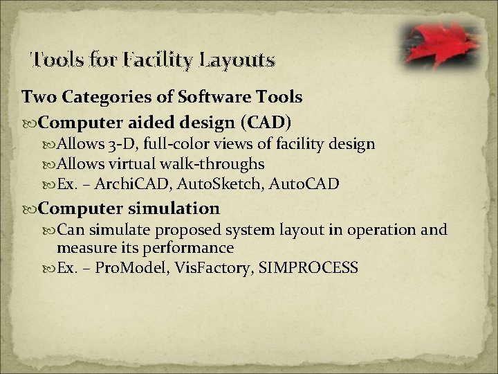 Tools for Facility Layouts Two Categories of Software Tools Computer aided design (CAD) Allows