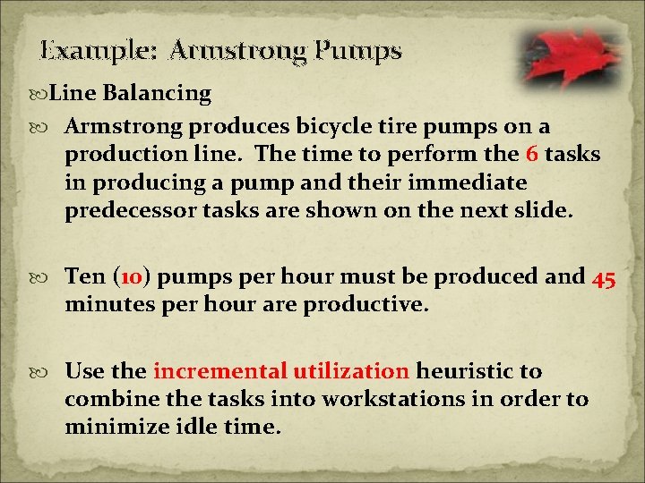 Example: Armstrong Pumps Line Balancing Armstrong produces bicycle tire pumps on a production line.