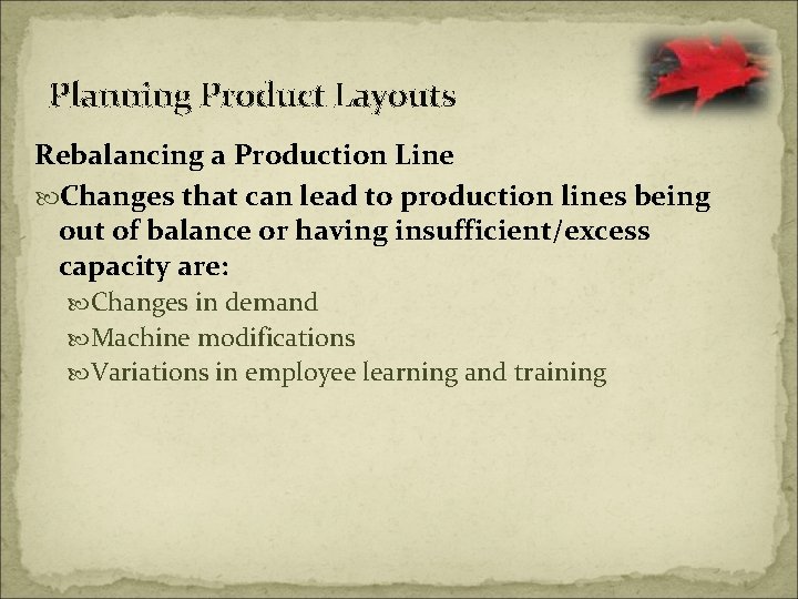 Planning Product Layouts Rebalancing a Production Line Changes that can lead to production lines