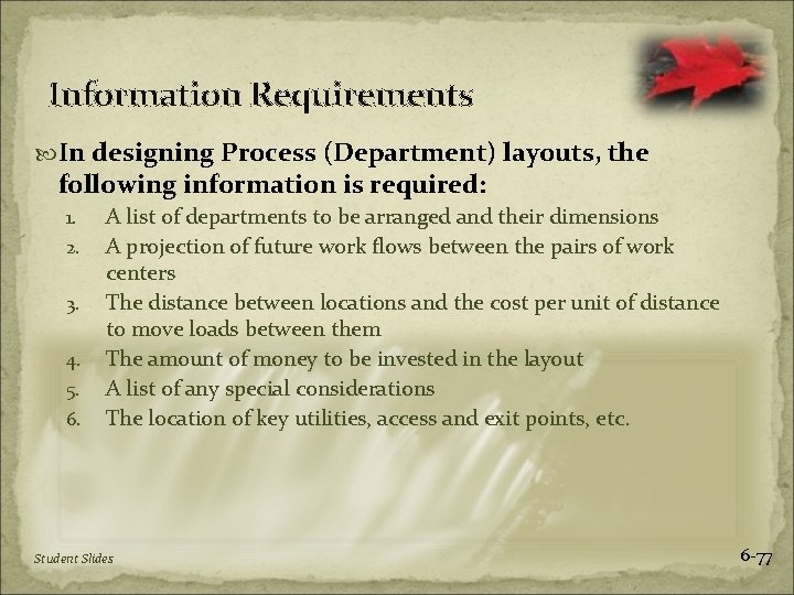Information Requirements In designing Process (Department) layouts, the following information is required: 1. 2.