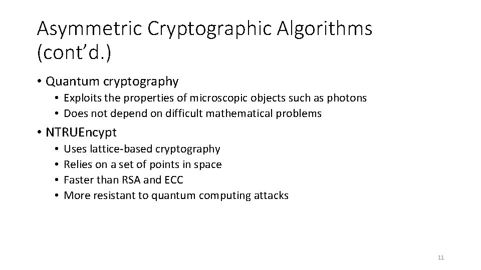 Asymmetric Cryptographic Algorithms (cont’d. ) • Quantum cryptography • Exploits the properties of microscopic