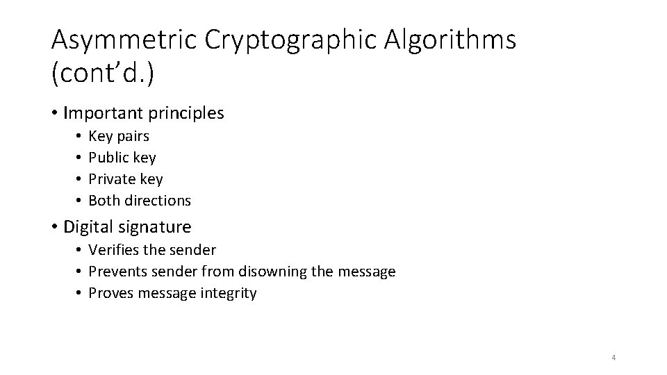 Asymmetric Cryptographic Algorithms (cont’d. ) • Important principles • • Key pairs Public key