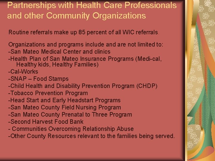 Partnerships with Health Care Professionals and other Community Organizations Routine referrals make up 85