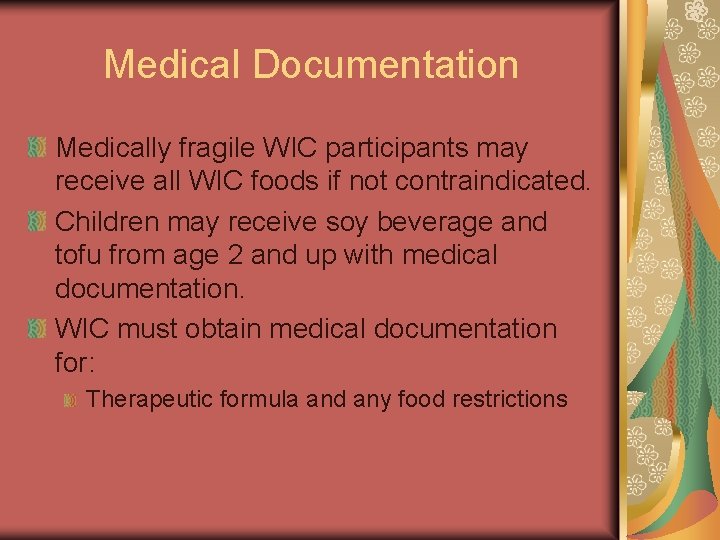 Medical Documentation Medically fragile WIC participants may receive all WIC foods if not contraindicated.