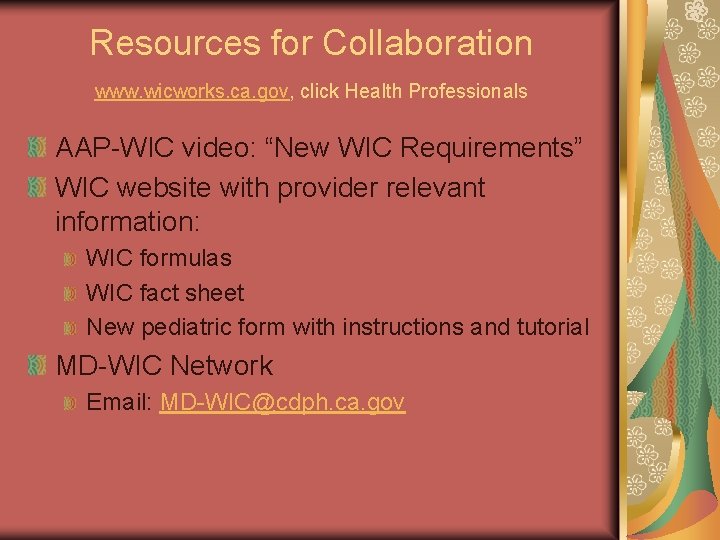 Resources for Collaboration www. wicworks. ca. gov, click Health Professionals AAP-WIC video: “New WIC