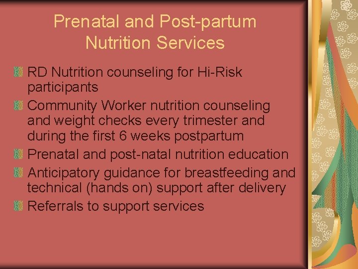 Prenatal and Post-partum Nutrition Services RD Nutrition counseling for Hi-Risk participants Community Worker nutrition